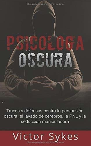 Psicologia Oscura Trucos Y Defensas Contra La..., De Sykes, Victor. Editorial Independently Published En Español