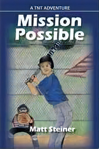 Mission Possible, De Matt Steiner. Editorial Iuniverse, Tapa Blanda En Inglés