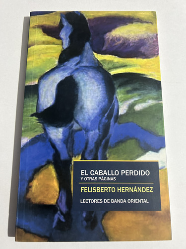 Libro El Caballo Perdido Otras Páginas Felisberto Hernández