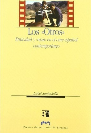 Los  Otros  : Etnicidad Y  Raza  En El Cine Españo(hardback)