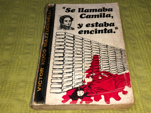 Se Llamaba Camila, Y Estaba Encinta - Víctor H. Mazzucchelli