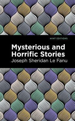 Libro Mysterious And Horrific Stories - Le Fanu, Joseph S...