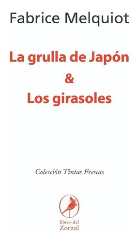 Grulla De Japon - Los Girasoles. Fabrice Melquiot. Del Zorza