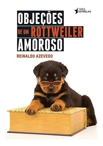 Livro Objeções De Um Rottweiler Amoroso
