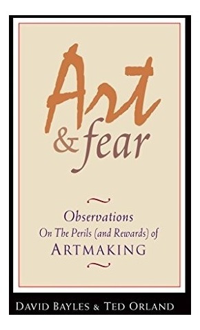 Book : Art & Fear: Observations On The Perils (and Reward...