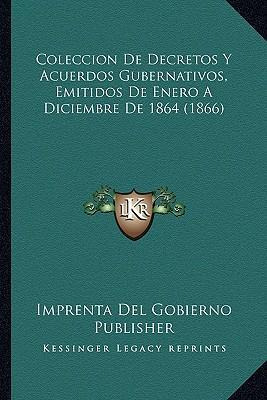 Libro Coleccion De Decretos Y Acuerdos Gubernativos, Emit...