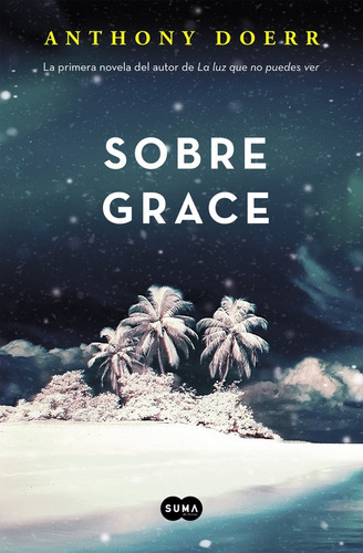 Sobre Grace, de Doerr, Anthony. Serie Suma Editorial Suma, tapa blanda en español, 2017