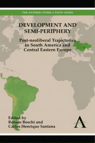 Development And Semi-periphery, De Carlos Henrique Santana. Editorial Anthem Press, Tapa Dura En Inglés