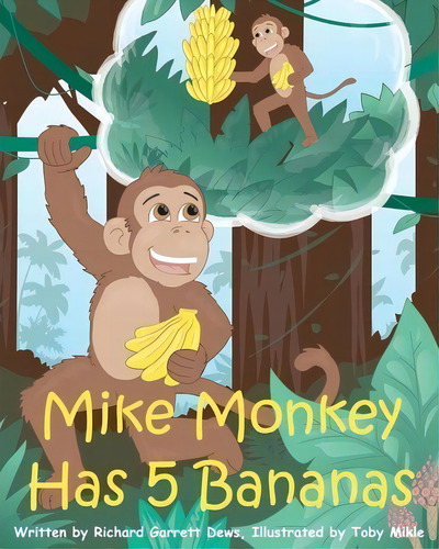 Mike Monkey Has 5 Bananas, De Richard Garrett Dews. Editorial Createspace Independent Publishing Platform, Tapa Blanda En Inglés
