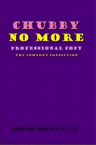 Chubby No More, Professional Copy, De Pamela Aye Simon. Editorial Authorhouse, Tapa Dura En Inglés