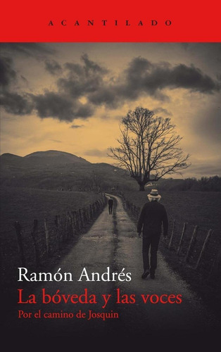 Libro: La Bóveda Y Las Voces. Andres, Ramon. Acantilado Edit