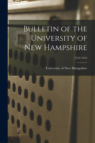 Bulletin Of The University Of New Hampshire; 1952-1953, De University Of New Hampshire. Editorial Hassell Street Pr, Tapa Blanda En Inglés