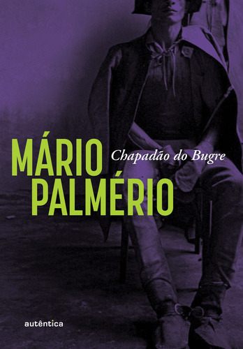 Chapadão do bugre, de Palmério, Mário. Autêntica Editora Ltda., capa mole em português, 2019