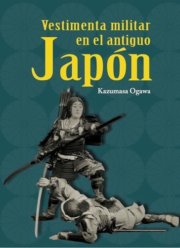 Libro Vestimenta Militar En El Antiguo Japon - Kazumasa O...