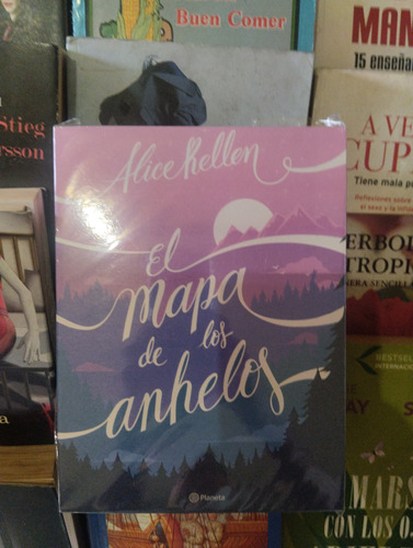 Libro El Mapa De Los Anhelos Por Alice Kellen 