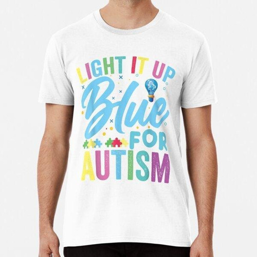 Remera Light It Up Blue Autism Awareness Algodon Premium 