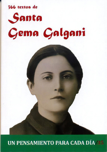 366 Textos De Santa Gema Galgani: Un Pensamiento Para Cada Día, De Cervera Barranco, Pablo., Vol. 1. Editorial Edibesa En Español