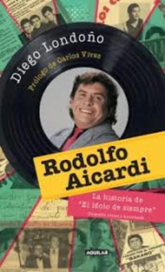 Libro Rodolfo Aicardi: La Historia Del Idolo De Siempre