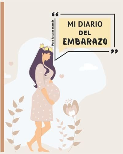 Libro : Mi Diario Del Embarazo - Para Futuras Mamas Diario 