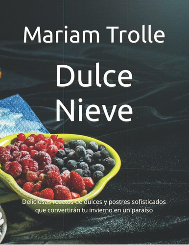 Libro Dulce Nieve Deliciosas Recetas Dulces Y Postres So