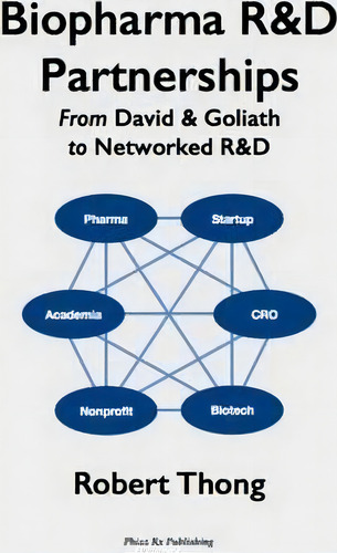 Biopharma R&d Partnerships: From David & Goliath To Networked R&d, De Robert Thong., Vol. 1. Editorial Phizz Rx Publishing, Tapa Dura En Inglés