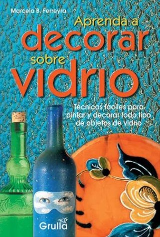 Libro Aprenda A Decorar Sobre Vidrio De . Anónimo Ed: 1