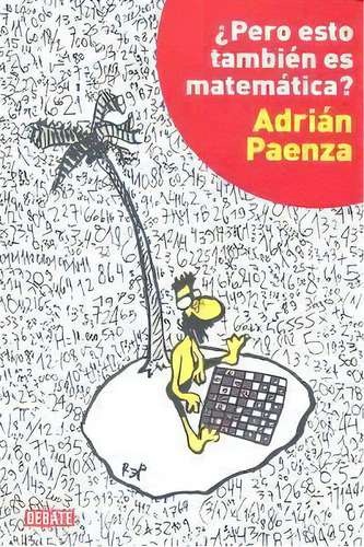 Ãâ¿pero Esto Tambiãâ©n Es Matemãâ¡tica?, De Paenza Adrian. Editorial Debate, Tapa Blanda En Español