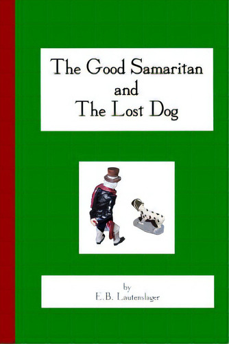 The Good Samaritan And The Lost Dog, De Lautenslager, E. B.. Editorial Createspace, Tapa Blanda En Inglés