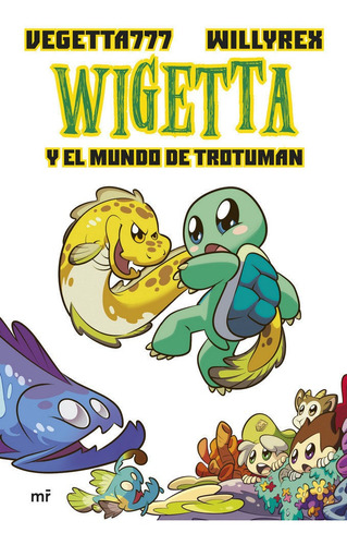 13. Wigetta y el mundo de Trotuman, de Vegetta777 y Willyrex. Editorial Ediciones Martinez Roca, tapa dura en español