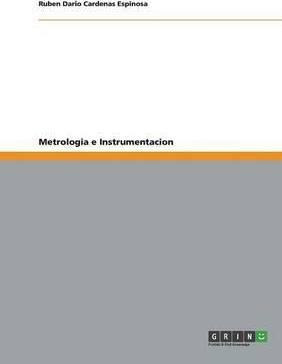 Libro Metrologia E Instrumentacion - Ruben Dario Cardenas...