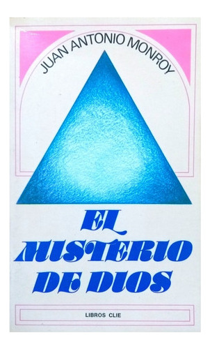 El Misterio De Dios - Juan Antonio Monroy