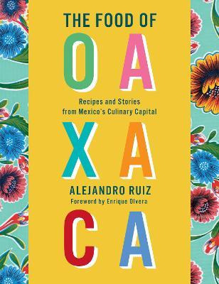 Libro The Food Of Oaxaca : Recipes And Stories From Mexic...