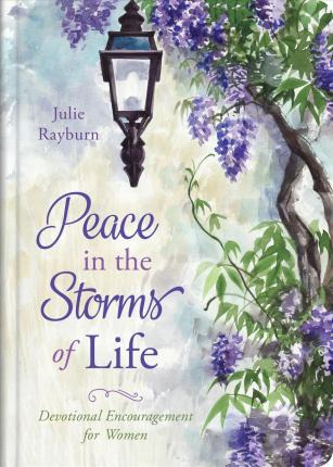 Peace In The Storms Of Life - Julie Rayburn