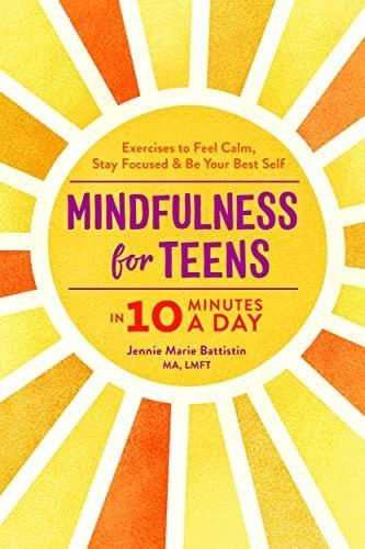 Mindfulness For Teens In 10 Minutes A Day: Exercises To Feel