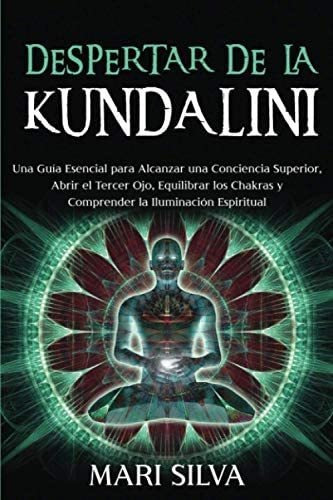 Libro: Despertar De La Kundalini: Una Guía Esencial Para Una