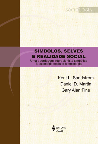 Símbolos, selves e realidade social: Uma abordagem interacionista simbólica à psicologia social e à sociologia, de Sandstrom, Kent L.. Editora Vozes Ltda., capa mole em português, 2016