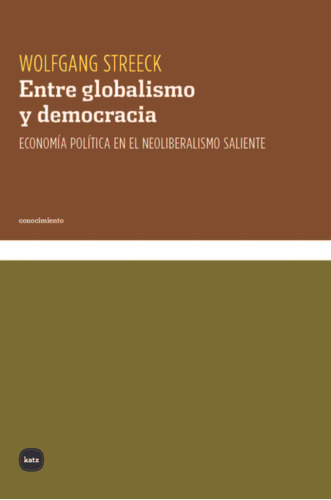 Libro Entre Globalismo Y Democracia - Streeck, Wolfgang