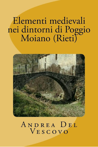 Libro: Elementi Medievali Nei Dintorni Di Poggio Moiano (rie