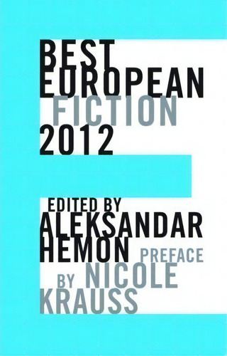 Best European Fiction 2012, De Nicole Krauss. Editorial Dalkey Archive Press, Tapa Blanda En Inglés