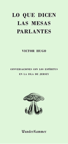 Lo Que Dicen Las Mesas Parlantes - Victor Hugo