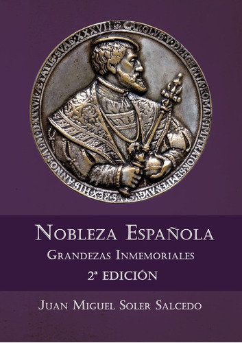 Nobleza Española. Grandezas Inmemoriales 2ª edición, de Juan Miguel Soler Salcedo. Editorial Vision Libros, tapa blanda en español, 2020