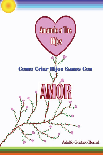 Libro: Amando A Tus Hijos Como Criar Hijos Sanos Con Amor