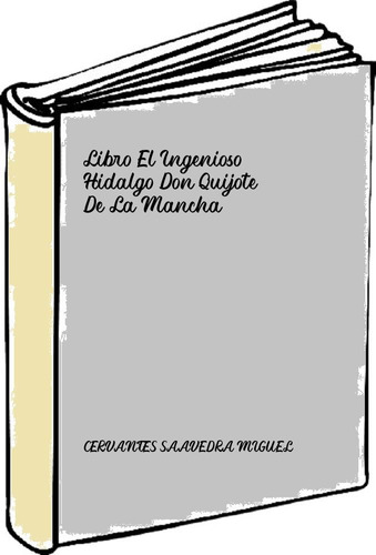 Libro El Ingenioso Hidalgo Don Quijote De La Mancha