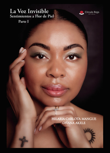 La Voz Invisible: , De Hilaria Carlota Mangue Oñana Akele. Parte I, Vol. 1. Editorial Grupo Editorial Circulo Rojo, Tapa Pasta Blanda, Edición 1 En Español, 2024