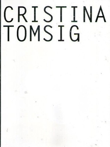 Cristina Tomsig Obras 2005 - 2017 - Tomsig, Cristina, de TOMSIG, CRISTINA. Editorial Edición del Autor en español