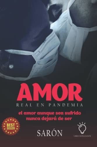 Amor Real En Pandemia El Amor Aunque Sea Sufrido..., de Sarón, Sarón. Editorial Independently Published en español