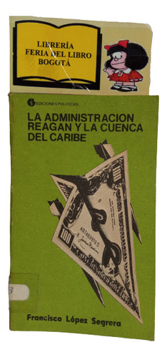 La Administración Reagan Y La Cuenca Del Caribe - Lopez S