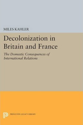 Libro Decolonization In Britain And France - Miles Kahler