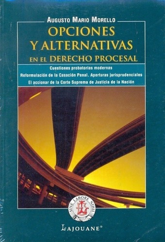 Opciones Y Alternativas En El Derecho Procesal - Mor, De Morello, Augusto Mario. Editorial Lajouane En Español