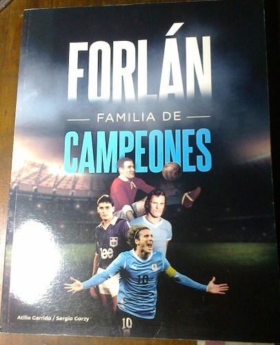 Forlán Familia De Campeones - Atilio Garrido Sergio Gorzy